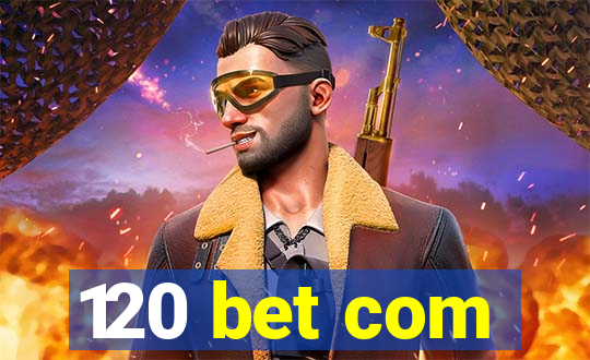 120 bet com